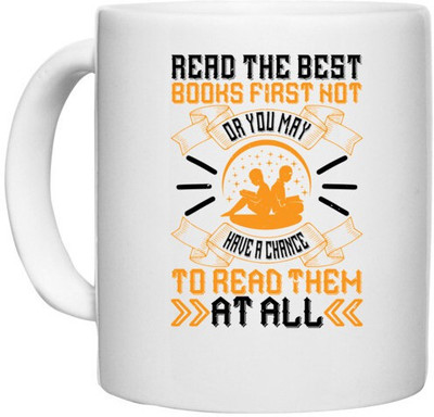 UDNAG White Ceramic Coffee / Tea 'Reading | Read the best books first, or you may not have a chance to read them at all' Perfect for Gifting [330ml] Ceramic Coffee Mug(330 ml)