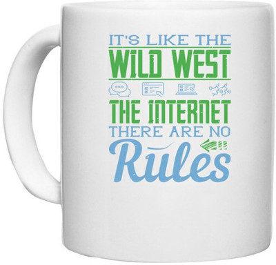 UDNAG White Ceramic Coffee / Tea 'Internet | It's like the Wild West, the Internet. There are no rules' Perfect for Gifting [330ml] Ceramic Coffee Mug(330 ml)