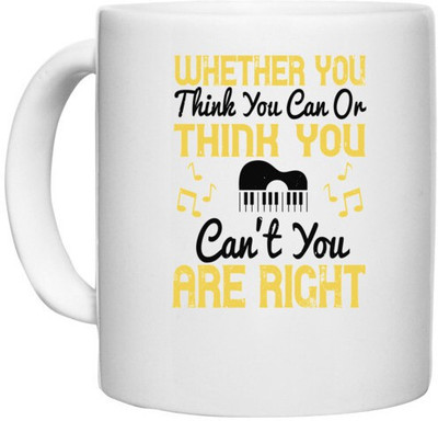 UDNAG White Ceramic Coffee / Tea 'Piano | Whether you think you can or think you can't, you are right' Perfect for Gifting [330ml] Ceramic Coffee Mug(330 ml)
