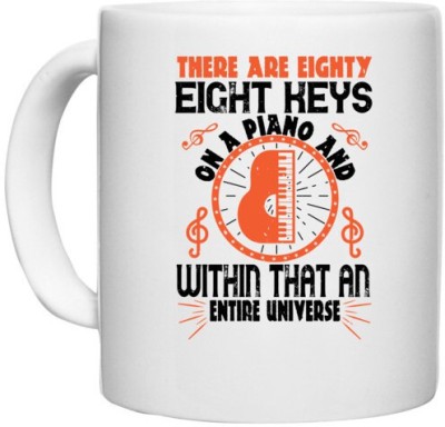 UDNAG White Ceramic Coffee / Tea 'Piano | There are eightyeight keys on a piano and within that, an entire universe 02' Perfect for Gifting [330ml] Ceramic Coffee Mug(330 ml)