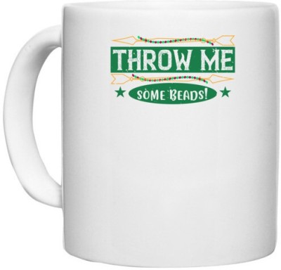 UDNAG White Ceramic Coffee / Tea 'Mardi Gras | Throw me some beads!' Perfect for Gifting [330ml] Ceramic Coffee Mug(330 ml)