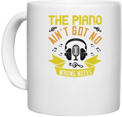 UDNAG White Ceramic Coffee / Tea 'Piano | The piano ain’t got no wrong notes' Perfect for Gifting [330ml] Ceramic Coffee Mug(330 ml)