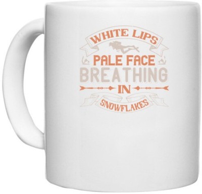 UDNAG White Ceramic Coffee / Tea 'Skiing | White lips, pale face, breathing in snowflakes' Perfect for Gifting [330ml] Ceramic Coffee Mug(330 ml)