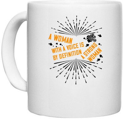 UDNAG White Ceramic Coffee / Tea 'Womens Day | A woman with a voice is, by definition, a strong woman' Perfect for Gifting [330ml] Ceramic Coffee Mug(330 ml)