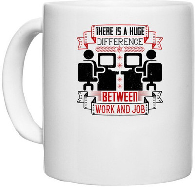 UDNAG White Ceramic Coffee / Tea 'Job | There is a huge difference between work and job' Perfect for Gifting [330ml] Ceramic Coffee Mug(330 ml)
