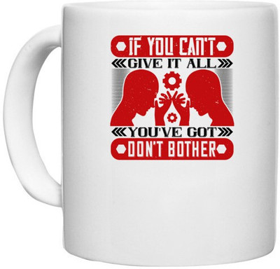 UDNAG White Ceramic Coffee / Tea 'Job | If you can't give it all you've got, don't bother' Perfect for Gifting [330ml] Ceramic Coffee Mug(330 ml)