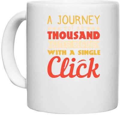 UDNAG White Ceramic Coffee / Tea 'Internet | A journey of a thousand sites begins with a single click' Perfect for Gifting [330ml] Ceramic Coffee Mug(330 ml)