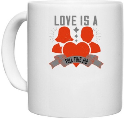 UDNAG White Ceramic Coffee / Tea 'Job | Love is a fulltime job' Perfect for Gifting [330ml] Ceramic Coffee Mug(330 ml)