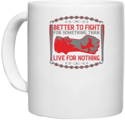 UDNAG White Ceramic Coffee / Tea 'Independance Day | better to fight for some one than live for nothing' Perfect for Gifting [330ml] Ceramic Coffee Mug(330 ml)