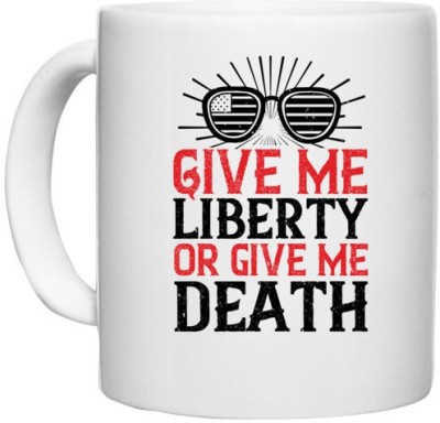 UDNAG White Ceramic Coffee / Tea 'Independance Day | Give me liberty or give me death' Perfect for Gifting [330ml] Ceramic Coffee Mug(330 ml)