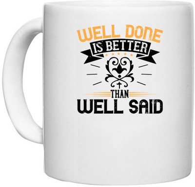 UDNAG White Ceramic Coffee / Tea 'Motivational | Well done is better than well said' Perfect for Gifting [330ml] Ceramic Coffee Mug(330 ml)