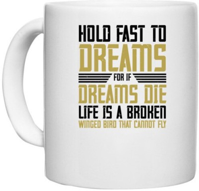 UDNAG White Ceramic Coffee / Tea 'Womens Day | Hold fast to dreams for if dreams die, life is a broken winged bird' Perfect for Gifting [330ml] Ceramic Coffee Mug(330 ml)