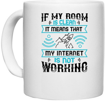 UDNAG White Ceramic Coffee / Tea 'Internet | If my room is clean, it means that my internet is not working' Perfect for Gifting [330ml] Ceramic Coffee Mug(330 ml)