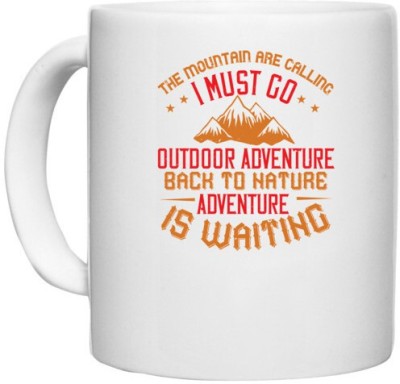 UDNAG White Ceramic Coffee / Tea 'Adventure Mountain | The mountain are calling i must go outdoor adventure back' Perfect for Gifting [330ml] Ceramic Coffee Mug(330 ml)