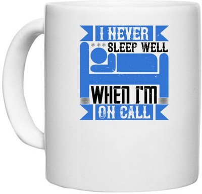 UDNAG White Ceramic Coffee / Tea 'Job | I never sleep well when I'm on call' Perfect for Gifting [330ml] Ceramic Coffee Mug(330 ml)