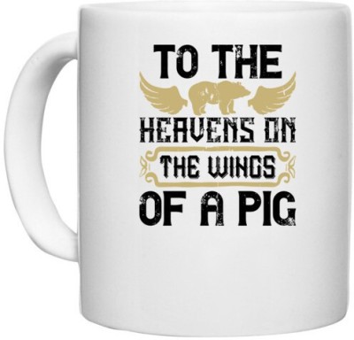 UDNAG White Ceramic Coffee / Tea 'Pig | To the heavens on the wings of a pig' Perfect for Gifting [330ml] Ceramic Coffee Mug(330 ml)