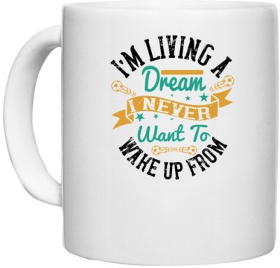 UDNAG White Ceramic Coffee / Tea 'Soccer | I’m living a dream I never want to wake up from' Perfect for Gifting [330ml] Ceramic Coffee Mug(330 ml)