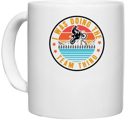 UDNAG White Ceramic Coffee / Tea 'Motor Cycle | I was doing the team think' Perfect for Gifting [330ml] Ceramic Coffee Mug(330 ml)