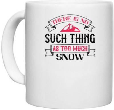 UDNAG White Ceramic Coffee / Tea 'Skiing | There is no such thing as too much snow' Perfect for Gifting [330ml] Ceramic Coffee Mug(330 ml)