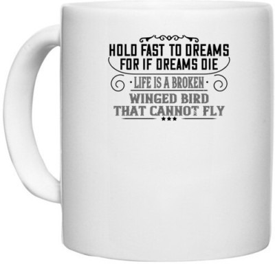UDNAG White Ceramic Coffee / Tea 'Womens Day | Hold fast to dreams for if dreams die, life is a broken winged bird that cannot fly' Perfect for Gifting [330ml] Ceramic Coffee Mug(330 ml)