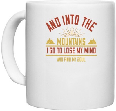 UDNAG White Ceramic Coffee / Tea 'Adventure Mountain | and into the mountains i go to lose my mind and find my soul' Perfect for Gifting [330ml] Ceramic Coffee Mug(330 ml)