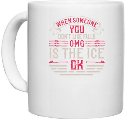 UDNAG White Ceramic Coffee / Tea 'Skiing | When someone you don’t like falls OMG is the ice OK' Perfect for Gifting [330ml] Ceramic Coffee Mug(330 ml)