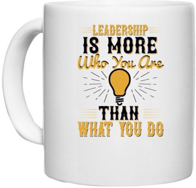 UDNAG White Ceramic Coffee / Tea 'Motivational | Leadership Is More Who You Are Than What You Do' Perfect for Gifting [330ml] Ceramic Coffee Mug(330 ml)