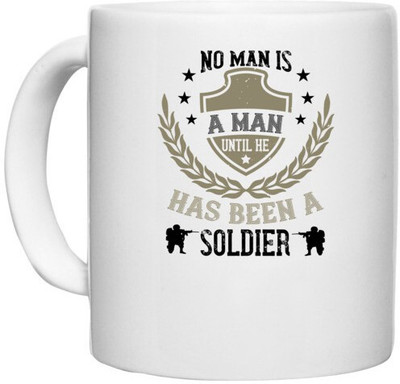 UDNAG White Ceramic Coffee / Tea 'Military | No man is a man until he has been a soldier' Perfect for Gifting [330ml] Ceramic Coffee Mug(330 ml)