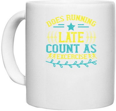 UDNAG White Ceramic Coffee / Tea 'Running | does running late count as excercise' Perfect for Gifting [330ml] Ceramic Coffee Mug(330 ml)