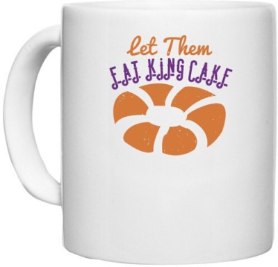 UDNAG White Ceramic Coffee / Tea 'Mardi Gras | Let them eat king cake' Perfect for Gifting [330ml] Ceramic Coffee Mug(330 ml)