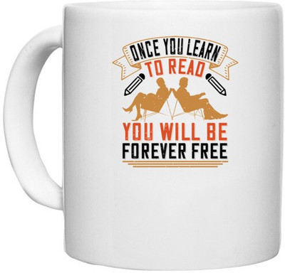 UDNAG White Ceramic Coffee / Tea 'Reading | Once you learn to read, you will be forever free' Perfect for Gifting [330ml] Ceramic Coffee Mug(330 ml)