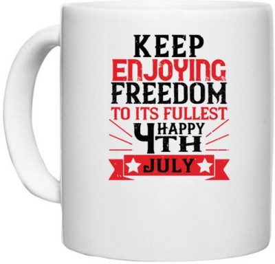 UDNAG White Ceramic Coffee / Tea 'Independance Day | Keep enjoying freedom to its fullest! Happy 4th' Perfect for Gifting [330ml] Ceramic Coffee Mug(330 ml)