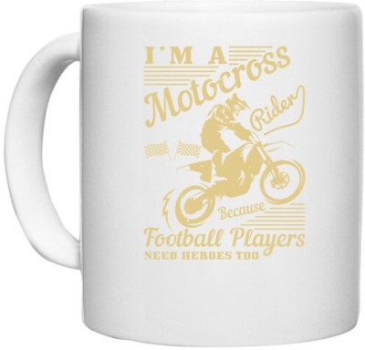 UDNAG White Ceramic Coffee / Tea 'Motor Cycle | I’m a motocross rider because football players need heroes too' Perfect for Gifting [330ml] Ceramic Coffee Mug(330 ml)