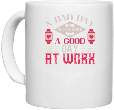 UDNAG White Ceramic Coffee / Tea 'Skiing | A bad day on the slopes beats a good day at work' Perfect for Gifting [330ml] Ceramic Coffee Mug(330 ml)