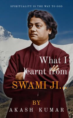 What I Learnt From Swami Ji(Hardcover, AKASH KUMAR)