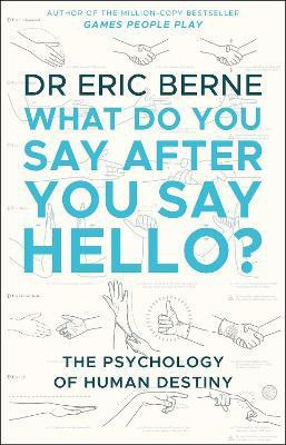 What Do You Say After You Say Hello(English, Paperback, Berne Eric)