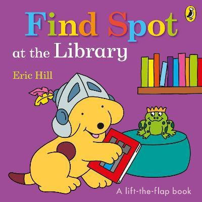 Find Spot at the Library(English, Board book, Hill Eric)