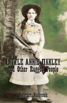 Little Annie Oakley and Other Rugged People(English, Paperback, Holbrook Stewart)