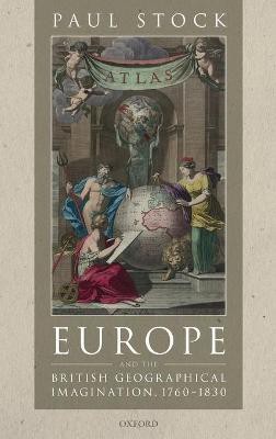 Europe and the British Geographical Imagination, 1760-1830(English, Hardcover, Stock Paul)