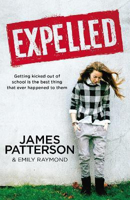 Expelled  - Getting Kicked Out of School is the Best Thing That Ever Happened to Them(English, Paperback, Patterson James)