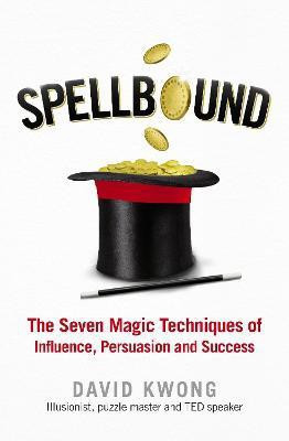 Spellbound  - The Seven Magic Techniques of Influence,Persuasion and Success(English, Paperback, Kwong David)