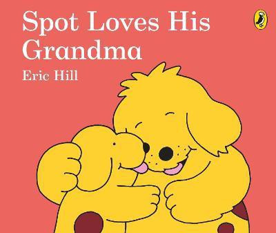 Spot Loves His Grandma(English, Board book, Hill Eric)