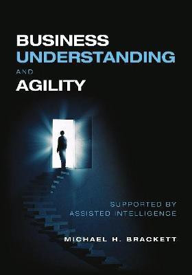 Business Understanding and Agility(English, Paperback, Brackett Michael)