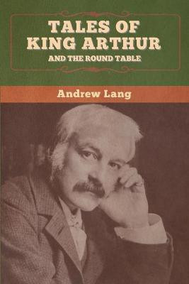 Tales of King Arthur and the Round Table(English, Paperback, Lang Andrew)