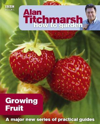 Alan Titchmarsh How to Garden: Growing Fruit(English, Paperback, Titchmarsh Alan)