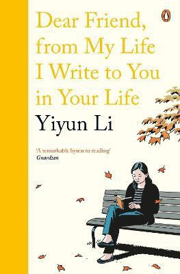 Dear Friend, From My Life I Write to You in Your Life(English, Paperback, Li Yiyun)