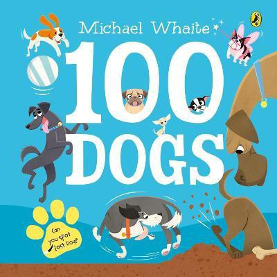 100 Dogs(English, Board book, Whaite Michael)