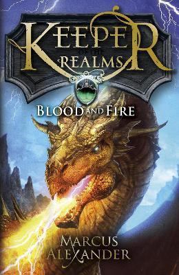 Keeper of the Realms: Blood and Fire (Book 3)(English, Paperback, Alexander Marcus)