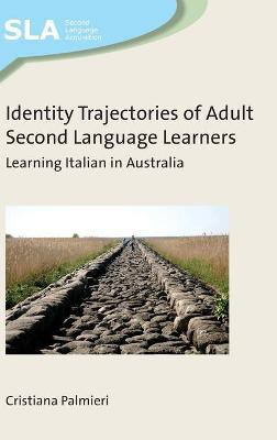 Identity Trajectories of Adult Second Language Learners(English, Hardcover, Palmieri Cristiana)