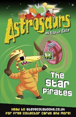 Astrosaurs 10: The Star Pirates(English, Paperback, Cole Steve)